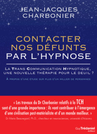 Jean-Jacques CHARBONIER : Contacter nos défunts par l'hypnose